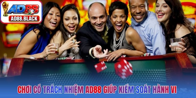 Chơi có trách nhiệm AD88 giúp kiểm soát hành vi và giữ cân bằng 